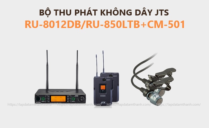 Bộ thu phát không dây JTS RU-8012DB/RU-850LTB+CM-501