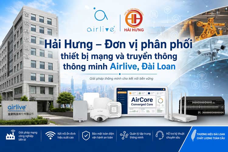 Hải Hưng là nhà phân phối uy tín dòng thiết bị mạng thông minh Airlive tại thị trường Việt Nam